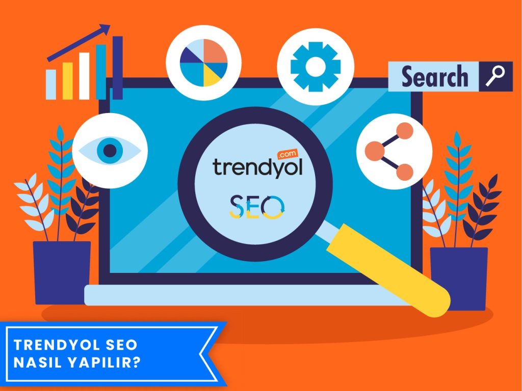 Trendyol SEO Nedir? Nasıl Yapılır? 2